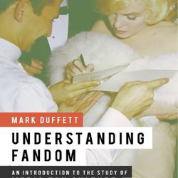 Understanding Fandom – Mark Duffett (Verified Full PDF) 