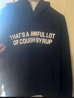 Awful lot of cough syrup hoodie