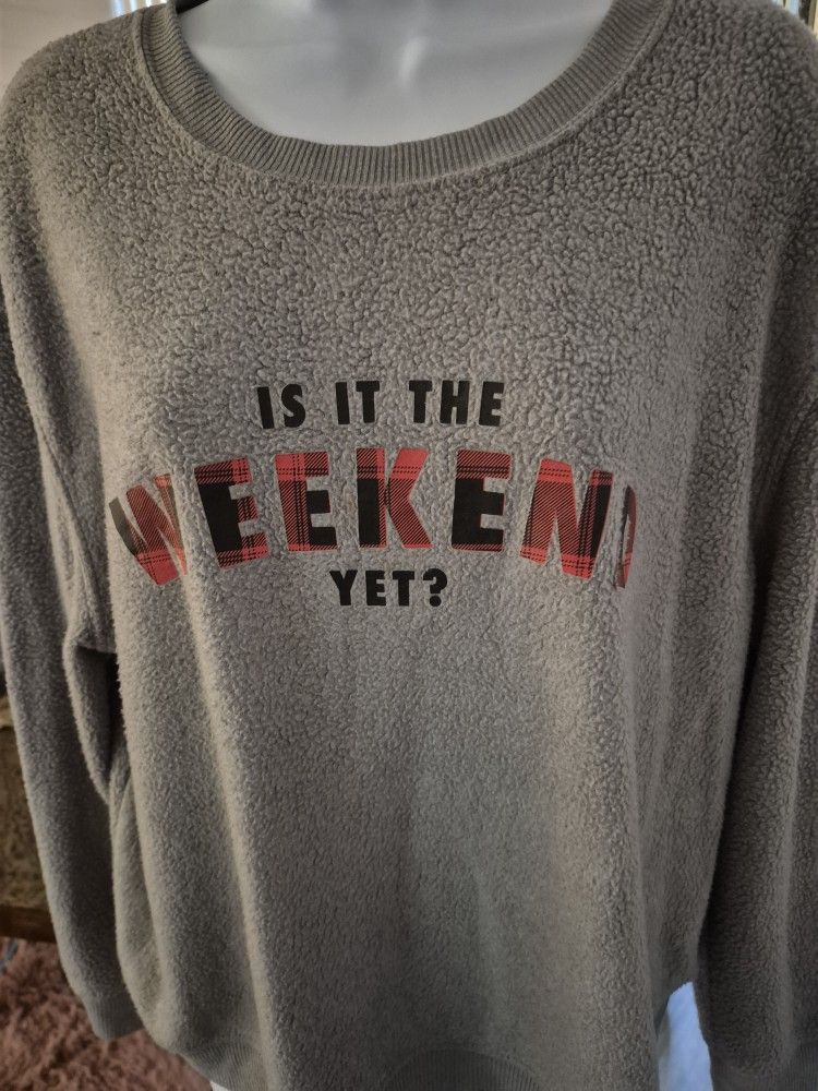 IN EXCELLENT CONDITION.. LIKE NEW.  "IS IT THE WEEKEND YET?" WARM FLEECE SWEATER! SIZE:LARGE