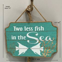“Two less fish in the Sea” Teal, White & Tan Rope Edged Hanging Coastal Plaque