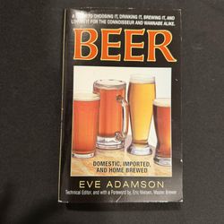 Beer: Domestic, Imported, and Home Brewed Book by Eve Adamson