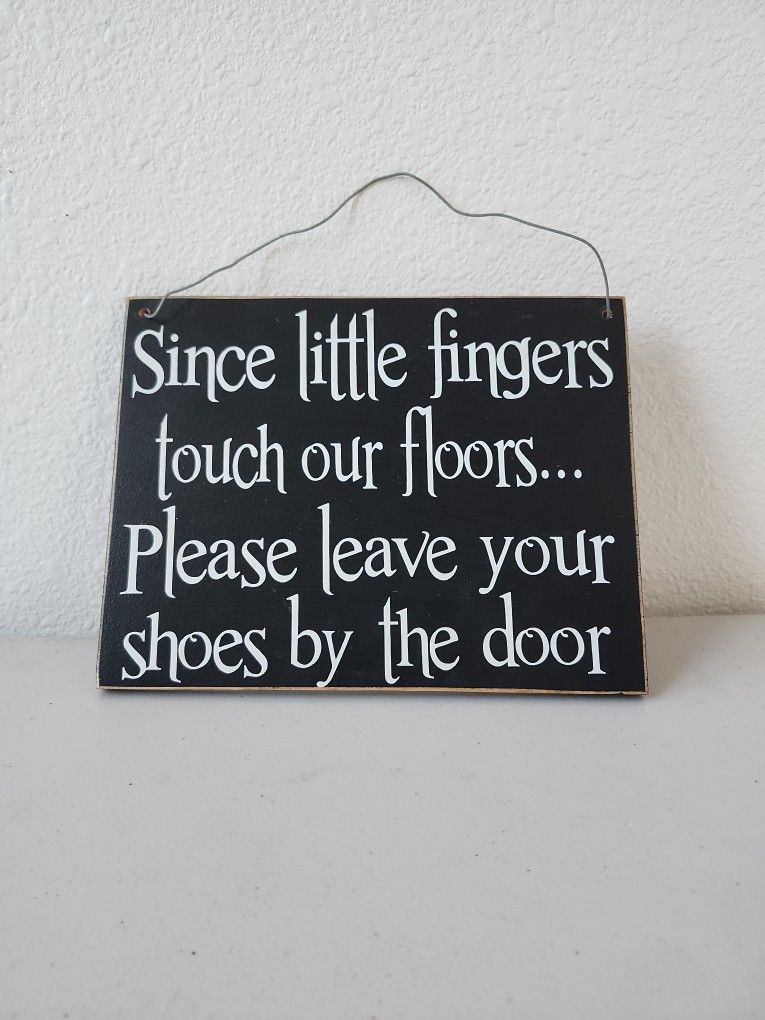Since Little Fingers Touch Our Floor Please Remove Your Shoes At The Door Plaque Wooden Sign Hanging Gift