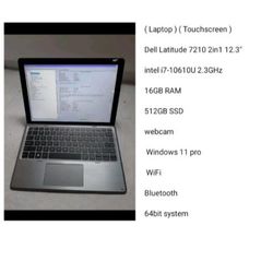 ( Laptop ) ( Touchscreen )

Dell Latitude 7210 2in1 12.3" 

intel i7-10610U 2.3GHz 

16GB RAM 

512GB SSD 

64bit system

webcam

 Windows 11 pro