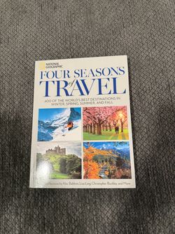 Four Seasons of Travel: 400 of the World's Best Destinations in Winter, Spring, Summer, and Fall