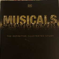 Musicals: The Definitive Illustrated Story
