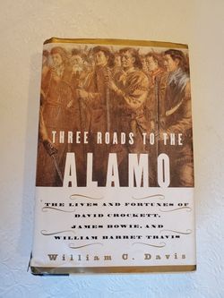 THREE ROADS TO THE ALAMO by WILLIAM C. DAVIS - 1998 - 1st Edition