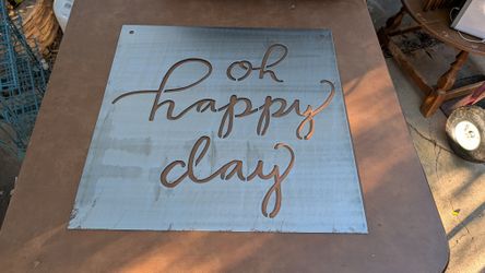 Thick Sheet Metal "Oh Happy Day" Sign