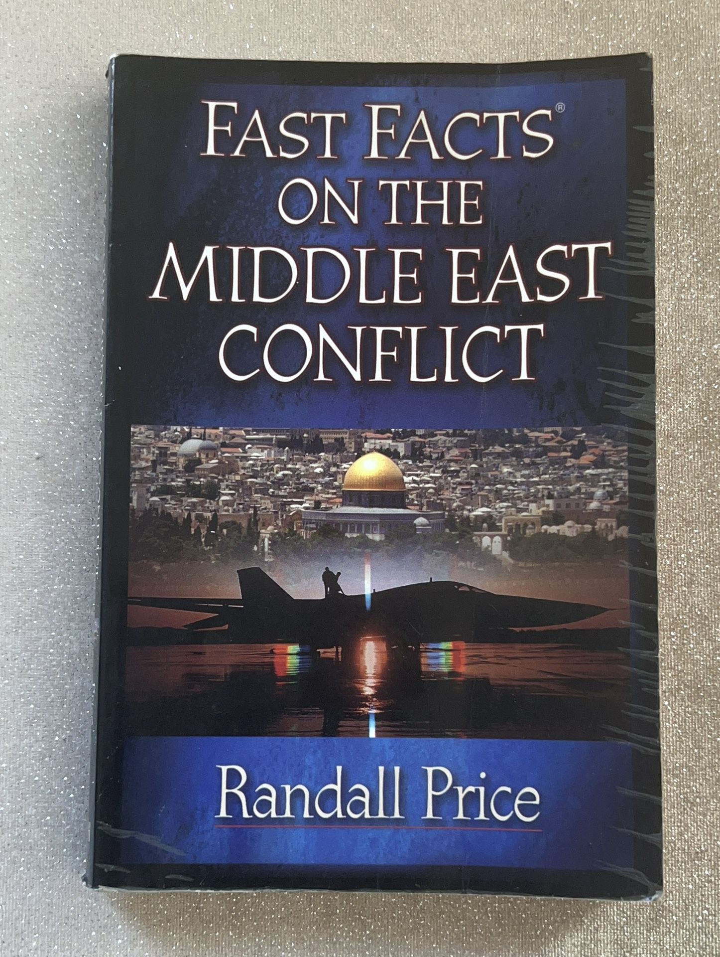 Fast Facts on the Middle East Conflict by Randall Price