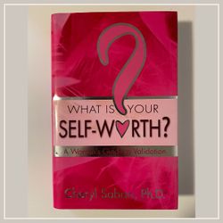 Book: What is Sour self-worth? A Woman's Guide to validation, Cheryl Sabin, PhD, Hardcover