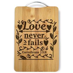 Love Never Fails Laser Engraved Cutting Board
