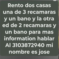 Rento dos casas una de 3 recamaras y un bano y la otra es de 2 recamaras y un bano en los Angeles California mas informacion llamar Al mi n