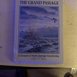 The Grand Passage   /  A Chronicle Of North American Waterfowling