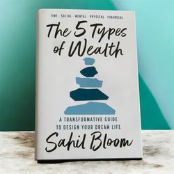The 5 Types Of Wealth By Sahil Bloom