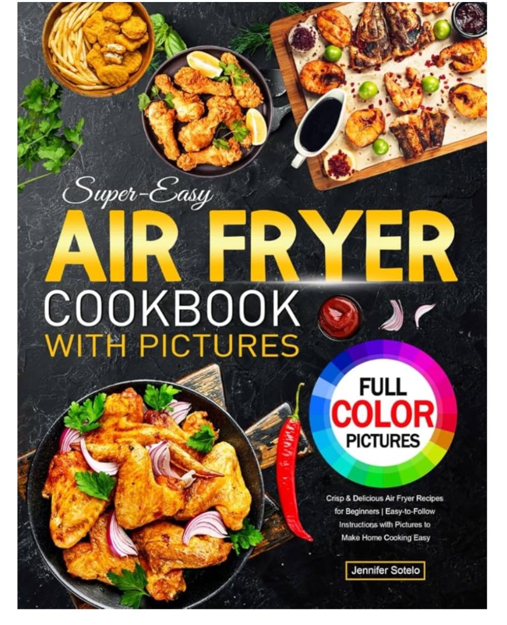 New Super-Easy Air Fryer Cookbook Pictures:Crisp & Delicious Air Fryer Recipes