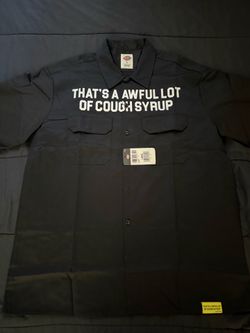 Awfull lot of cough syrup dickies shirt