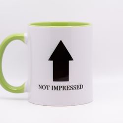 Not Impressed - Novelty Coffee Mug - White/Green - 12oz