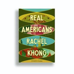 Real Americans - Rachel Khong