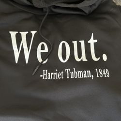 Brand new All black hoodie “WE OUT”. Signed Harriet Tubman, 1849. Size 3x