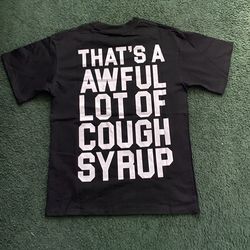 Thats A Awful Lotta Cough Syrup T-Shirt