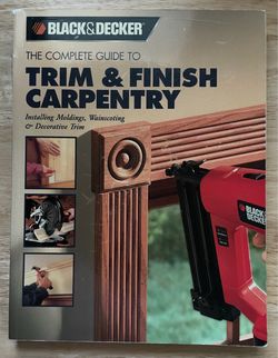 Black & Decker Complete Guide to Trim & Finish Carpentry