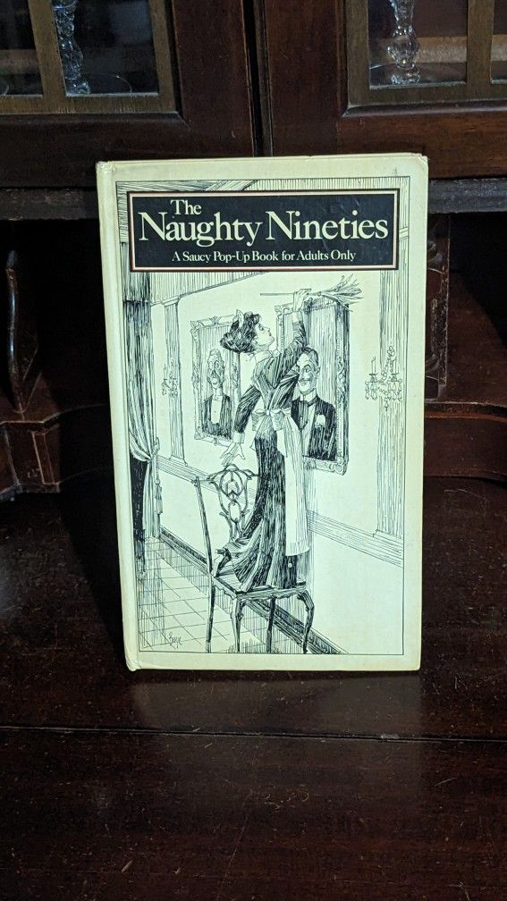 The Naughty Nineties A Saucy Pop Up Book for Adults Only
