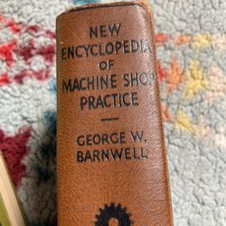 New Encyclopedia Of Machine Shop Practices-1941 Edition