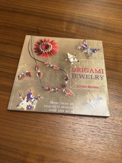 Origami Jewelry: More Than 40 Exquisite Designs to Fold and Wear, Ayako Brodek 