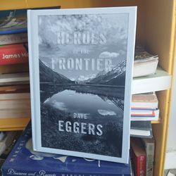 Heroes of the Frontier by Eggers