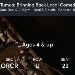2 Tumua Tickets For Sunday @7:30 Comedy! $100 ea