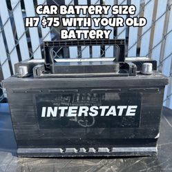Car battery Size H7 $75 With Your Old Battery 