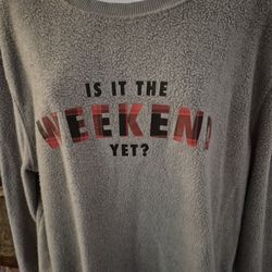 IN EXCELLENT CONDITION.. LIKE NEW.  "IS IT THE WEEKEND YET?" WARM FLEECE SWEATER! SIZE:LARGE