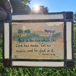Psalms 118:24 "This Is The Day That The Lord Hast Made, Let Us Rejoice And Be Glad In It" Stained Glass Sun Catcher ( 4"x6")...asking $25.00
