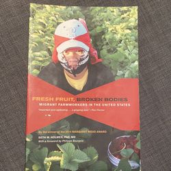 Fresh Fruit, Broken Bodies: Migrant Farmworkers in the United States