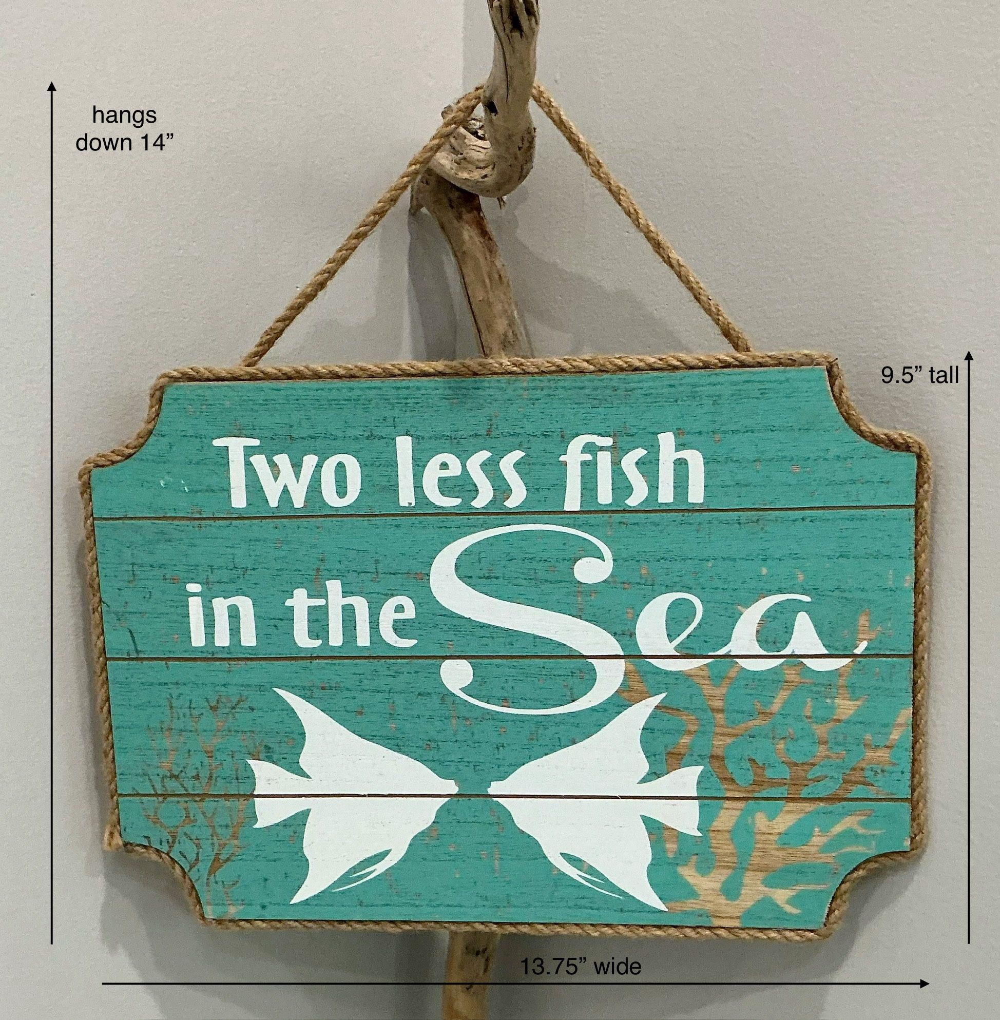 “Two less fish in the Sea” Teal, White & Tan Rope Edged Hanging Coastal Plaque