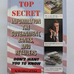 Top Secret Information The Government, Banks, And Retailers
Don't Want You To Know