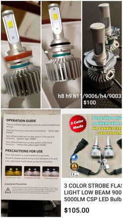 9003/h4/9006/hb4/h8 h9 h11 led bulbs new! Easy plug n play installation. Today n Tomorrow only $70