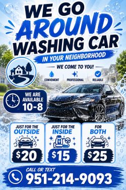 I go around wash car in Moreno Valley lmk I get people right