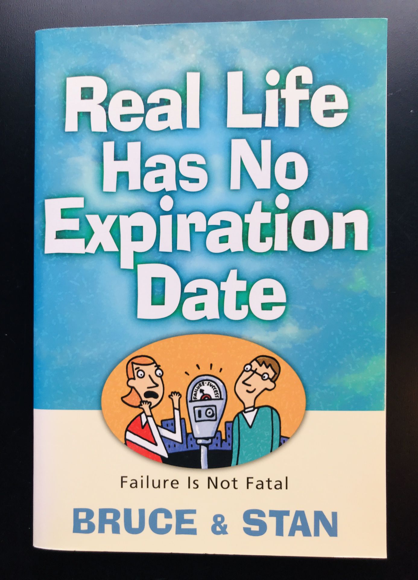 “Real Life Has No Expiration Date: Failure is Not Fatal” by Bruce Bickel (Paperback)