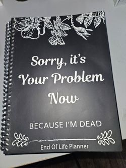 Sorry It's Your Problem Now End of Life Planner