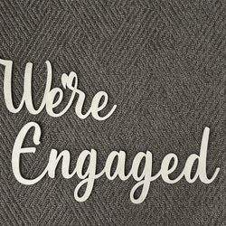 We’re Engaged 