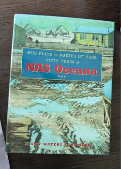 Mud Flats to Master Jet Base: Fifty Years at NAS Oceana – Hardcover Book