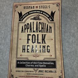 Ossman and Steel’s Classic Household Guide to Appalachian Folk Healing