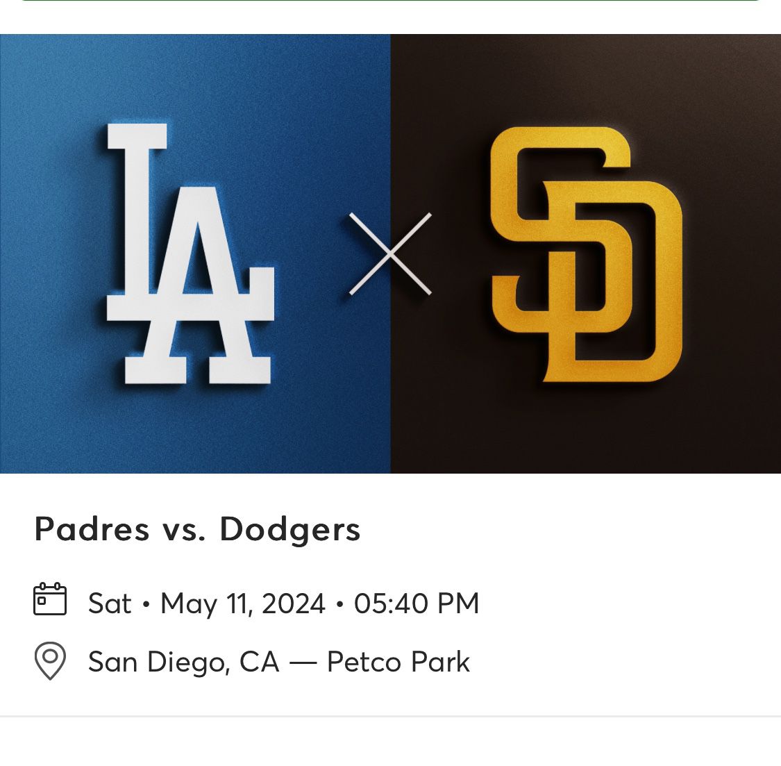 Padres vs. Dodgers  Sat • May 11, 2024 • 05:40 PM - San Diego, CA - •Petco Park