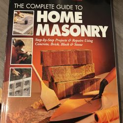 The Complete Guide to Home Masonry: Step-by-Step Projects & Repairs 