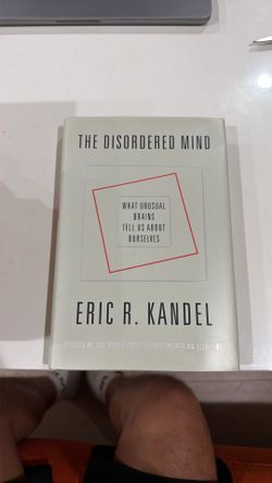 The Disordered Mind by Eric R Kandel