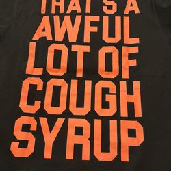 Cough syrup shirt