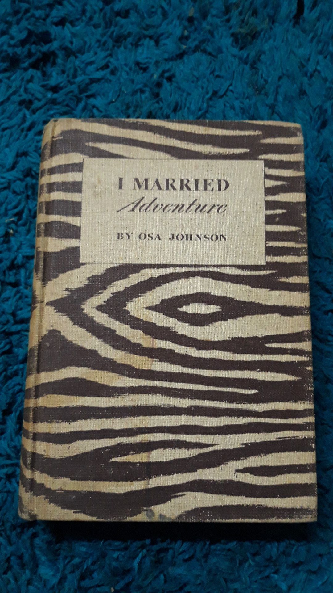 I Married Adventure by Osa Johnson, First Edition, 1940
