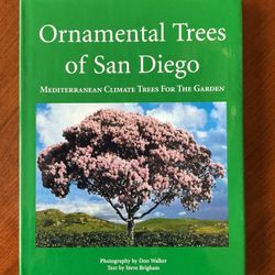 Book - Ornamental Trees Of San Diego By Steve Brigham, Photographs By Don Walker.