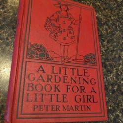 A Little Gardening Book For a Little Girl hardcover 1920