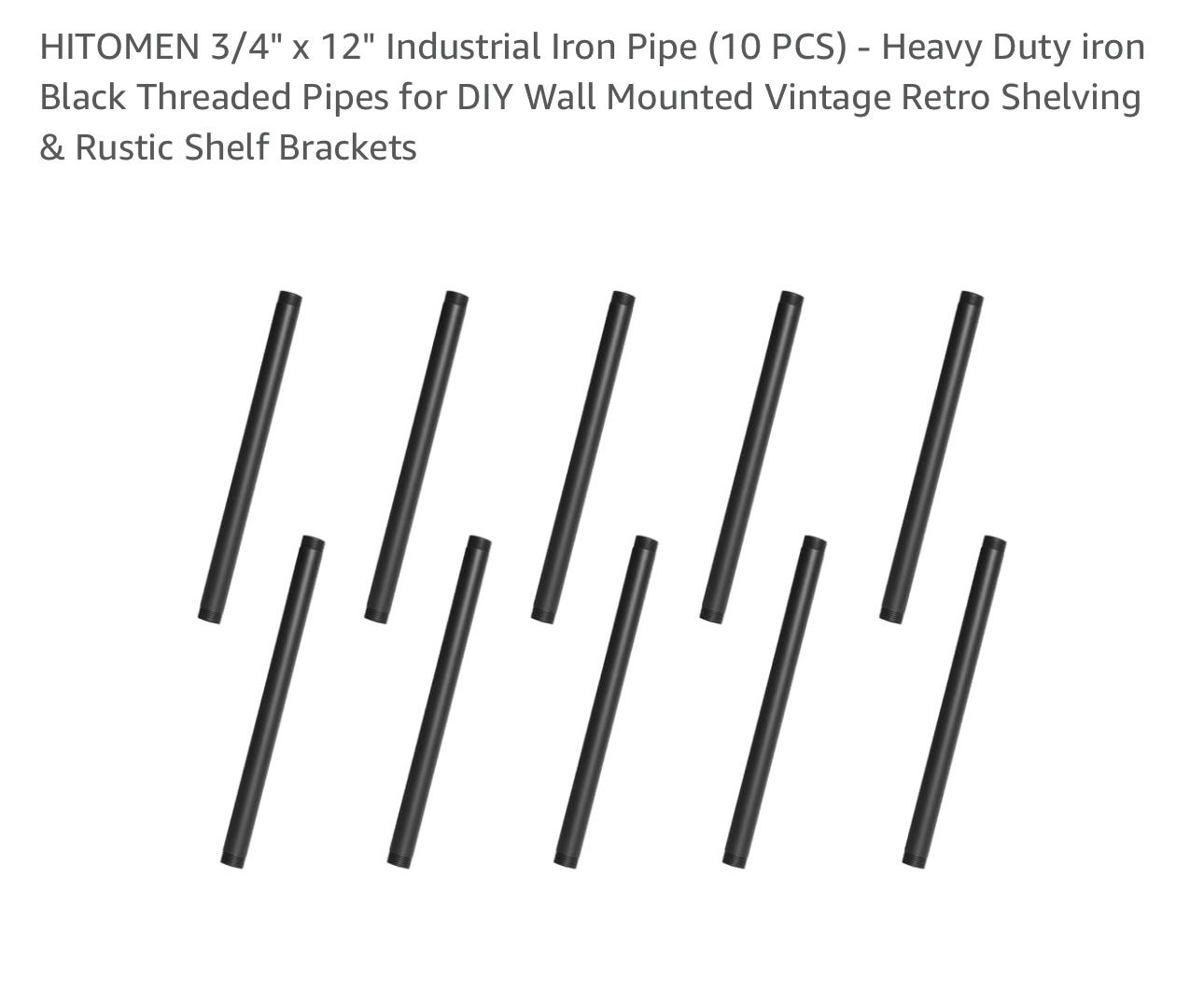HITOMEN 3/4" x 12" Industrial Iron Pipe (9 PCS) - Heavy Duty iron Black Threaded Pipes for DIY Wall Mounted Vintage Retro Shelving & Rustic Shelf Bra